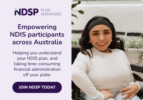 Clickable banner text: Empowering NDIS participants across Australia. Helping you understand your NDIS plan, and taking time-consuming financial administration off your plate. Join NDSP today.