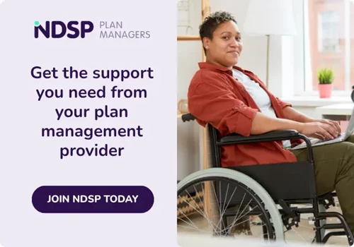 Get the support you need from your plan management provider. Join NDSP today.