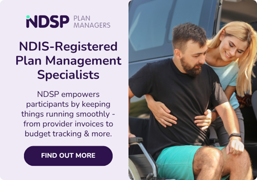Banner reads: NDIS-Registered Plan Management Specialists. NDSP empowers participants by keeping things running smoothly - from provider invoices to budget tracking & more. Click to find out more.